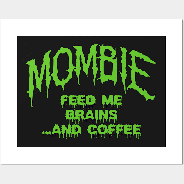 MOMBIE BRAINS AND COFFEE Wall Art by YourLuckyTee